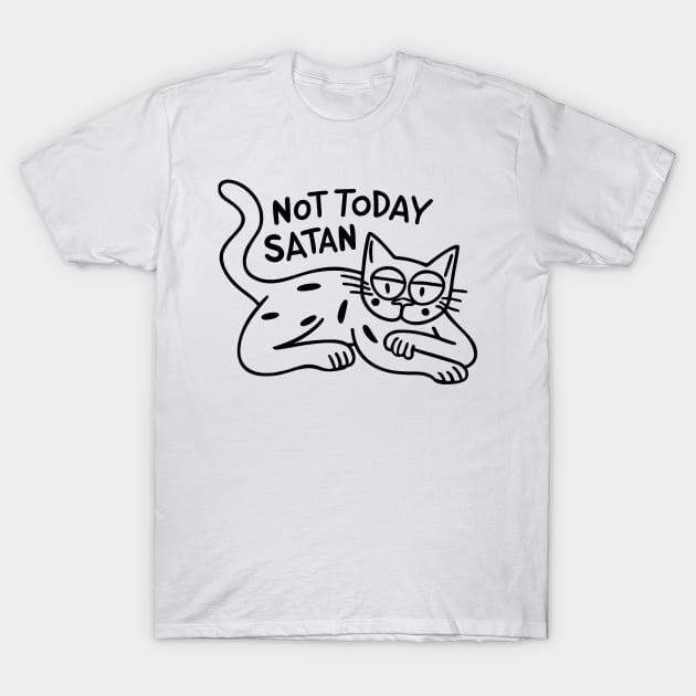 Not Today Satan T-Shirt by CreativeSage